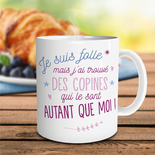 Mug Fun 'Je Suis Folle… Copines' :  !